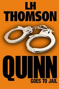 Quinn Goes To Jail by L. H. Thomson