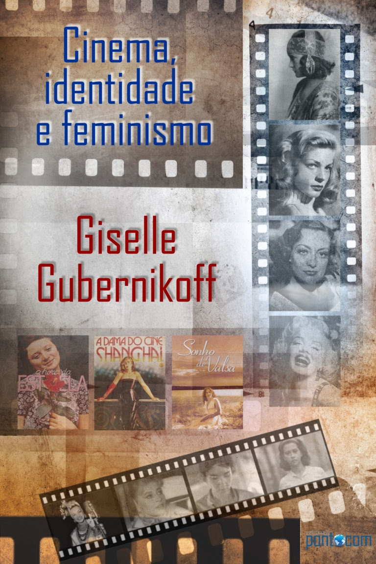 Resultado de imagem para "Cinema, Identidade e Feminismo" - Giselle Gubernikoff