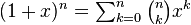 \textstyle(1 + x)^n = \sum_{k = 0}^n \binom{n}{k} x^k