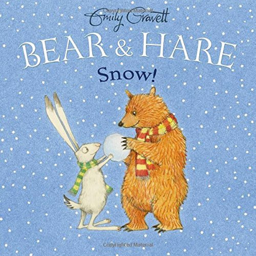 Bear & Hare Snow!, by Emily Gravett
