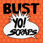 Bust Yo Scraps!
