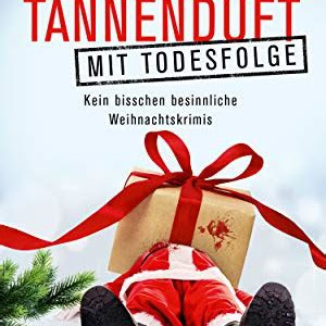 Reading Pdf Tannenduft mit Todesfolge: Kein bisschen besinnliche Weihnachtskrimis (HAYMON TASCHENBUCH) iBooks PDF