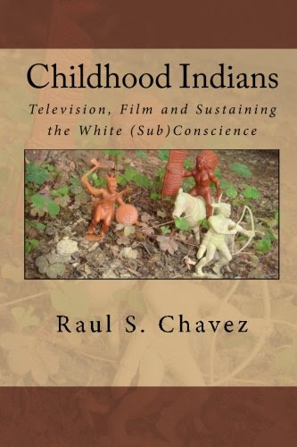 Childhood Indians: Television, Film and Sustaining the White (Sub)ConscienceBy Raul S. Chavez
