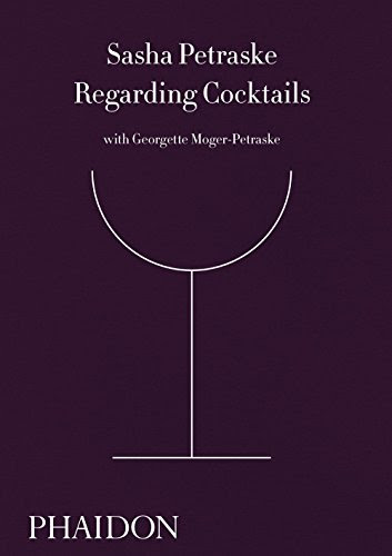 Regarding Cocktails, by Sasha Petraske, Georgette Moger-Petraske