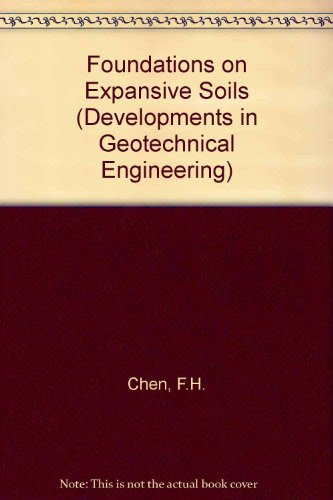 Foundations on Expansive Soils, Second Edition (Developments in Geotechnical Engineering), by F.H. Chen