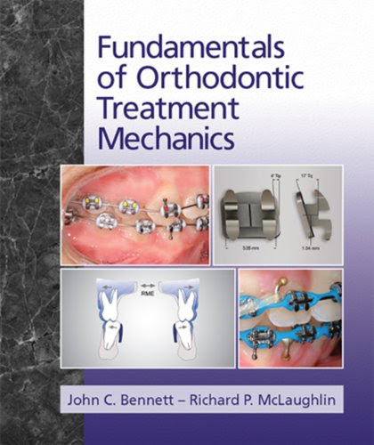 Fundamentals of Orthodontic Treatment Mechanics, by John C. Bennett, Richard P. McLaughlin