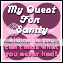 My quest for sanity