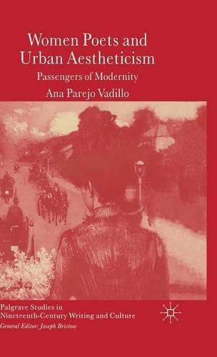 Women Poets and Urban Aestheticism: Passengers of Modernity (Palgrave Studies in Nineteenth-Century Writing and Culture)By A. Vadillo