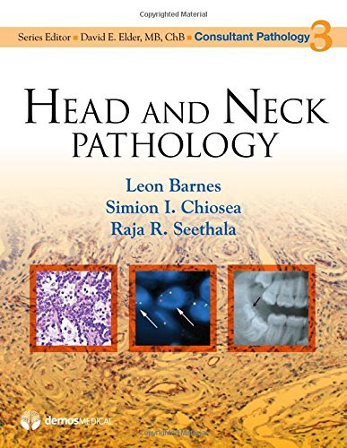 Head and Neck Pathology (Consultant Pathology), by Leon Barnes MD, Simion I. Chiosea MD, Raja R. Seethala MD