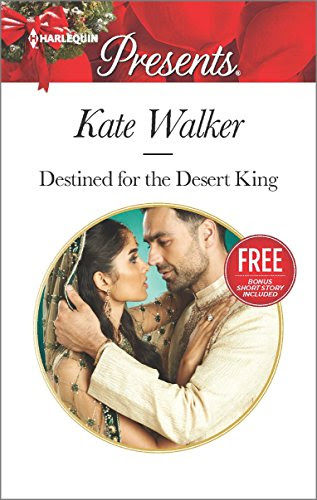 Destined for the Desert King: Christmas at The Chatsfield (bonus short story (Rhastaan Royals), by Kate Walker, Maisey Yates