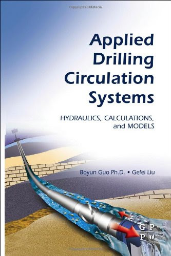Applied Drilling Circulation Systems: Hydraulics, Calculations and Models, by Boyun Guo  PhD, Gefei Liu