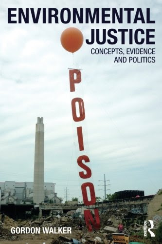 Environmental Justice: Concepts, Evidence and Politics, by Gordon Walker