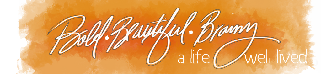 Bold Beautiful Brainy - A Life Well Lived