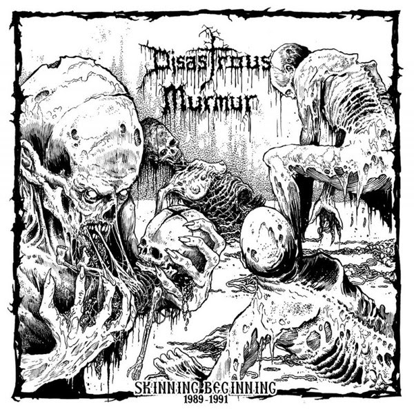 Disastrous Murmur - Skinning Beginning 1989 - 1991 - 2018