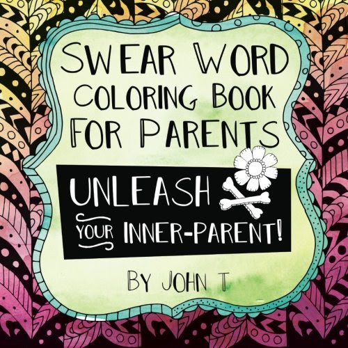 Swear Word Coloring Book for Parents: Unleash your inner-parent!: Relax, color, and let your inner-parent out with this stress relieving ad