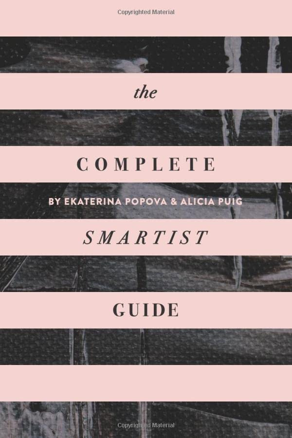 The Complete Smartist Guide: Essential Business and Career Tips for Emerging Artists