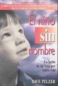 El Nino Sin Nombre/a Child Called It: La Lucha De Un Nino Por Sobrevivir (Spanish Edition), by David J. Pelzer