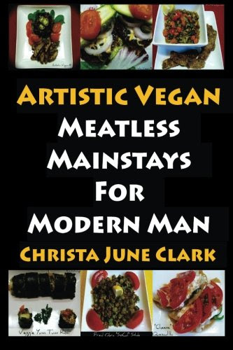 Artistic Vegan: Meatless Mainstays for Modern Man