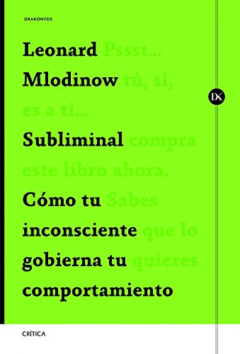 Subliminal: Cómo tu inconsciente gobierna tu comportamiento (Spanish Edition), by Leonard Mlodinow