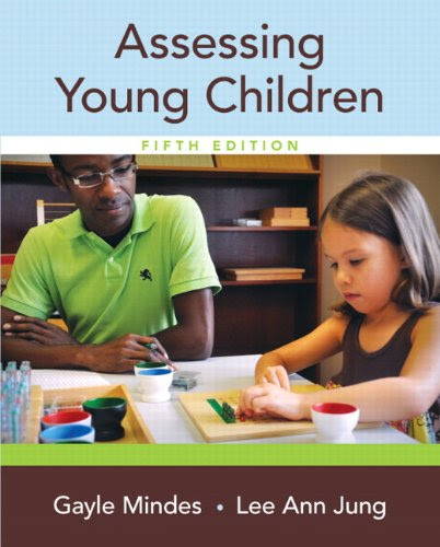 Assessing Young Children (5th Edition), by Gayle Mindes, Lee Ann Jung