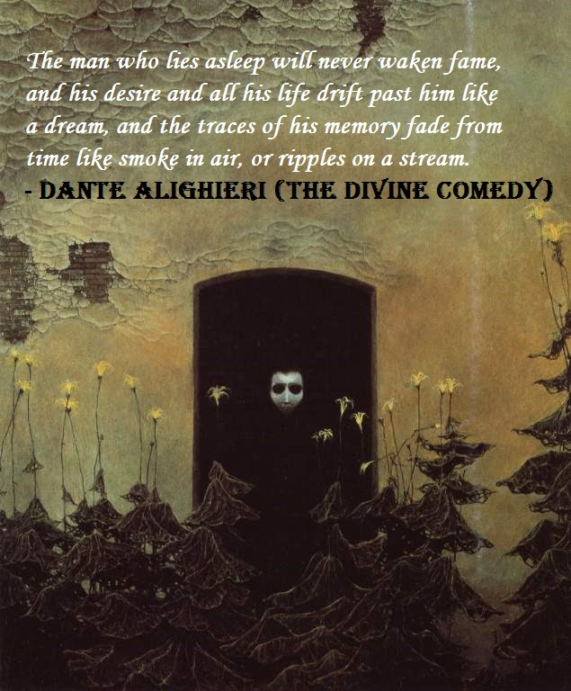The Man Who Lies Asleep Will Never Waken Fame Dante Alighieri The Divine Comedy Oc Live By Quotes