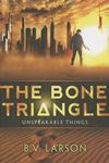 The Bone Triangle by B. V. Larson