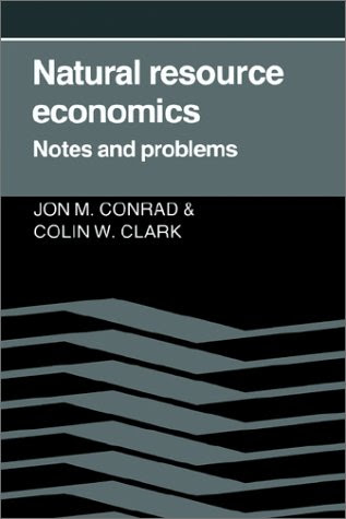 Natural Resource Economics: Notes and ProblemsBy Jon M. Conrad, Colin Whitcomb Clark