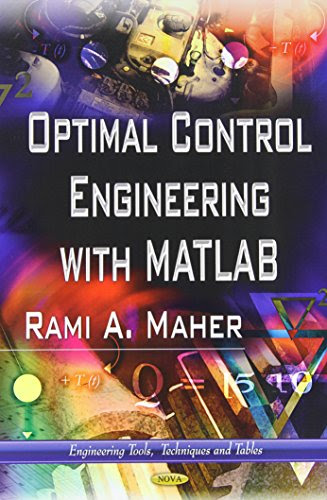 Optimal Control Engineering With Matlab (Engineering Tools, Techniques and Tables)By Rami A. Maher