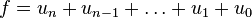 f=u_n+u_{n-1}+\dots+u_1+u_0\,