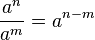  \frac{a^n}{a^m} = a^{n - m}