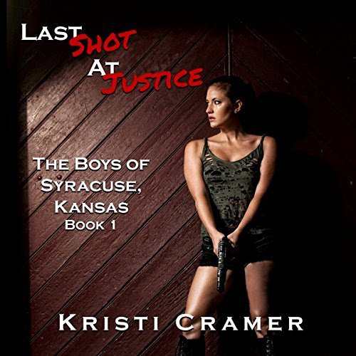 Last Shot at Justice: The Boys of Syracuse, Kansas, Book 1, by Kristi Cramer
