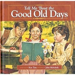 Tell Me "Bout the Good Old Days by Ken Tate; Paintings by John Slobodnik