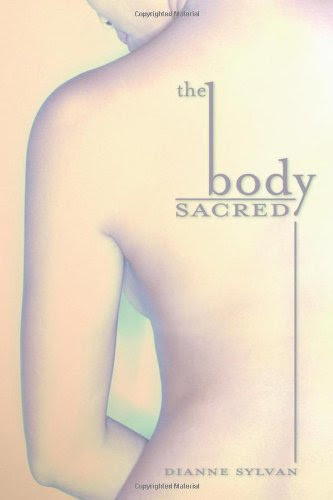 The Body Sacred, by Dianne Sylvan