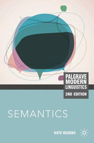 Semantics, Second Edition (Palgrave Modern Linguistics), by Kate Kearns