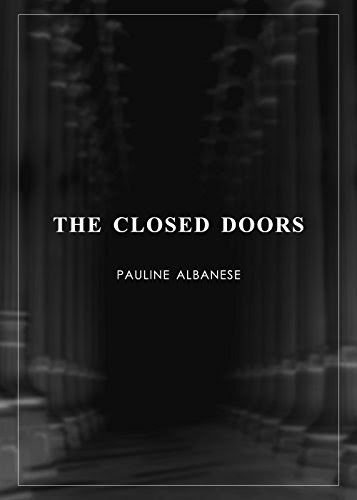 The Closed Doors, by Pauline Albanese