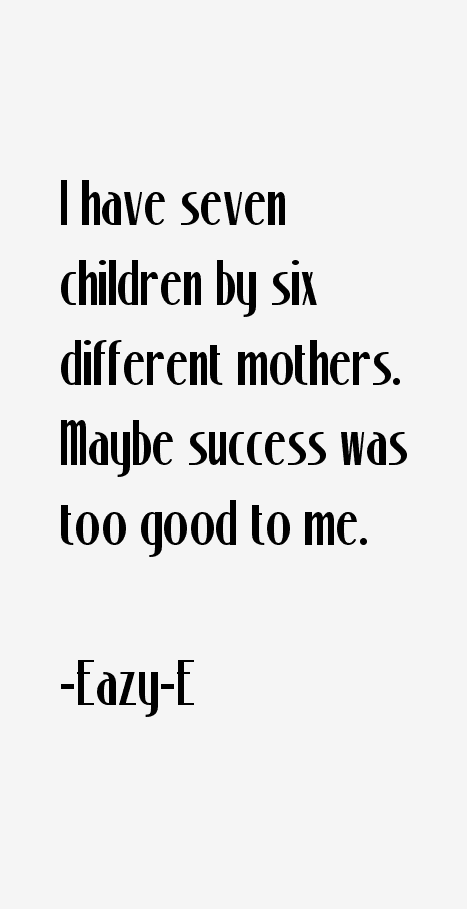 Eazy-E Quotes & Sayings
