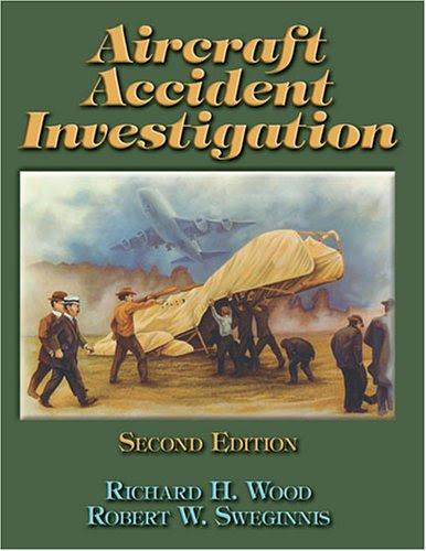 Aircraft Accident Investigation, by Richard Wood, Robert Sweginnis