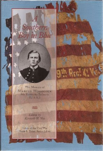 A Southern Boy in Blue: The Memoir of Marcus Woodcock, 9th Kentucky Infantry (Voices of the Civil War Series) 1st edition