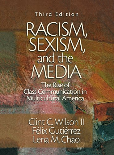 Racism, Sexism, and the Media: The Rise of Class Communication in Multicultural America 3rd edition