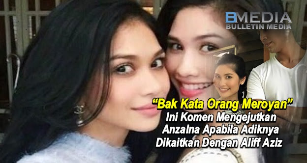"Bak Kata Orang Meroyan" - Ini Komen Mengejutkan Anzalna Apabila Adiknya Dikaitkan Dengan Aliff Aziz
