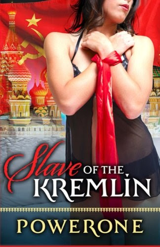 Slave of the Kremlin: An Erotic Spy NovelBy Powerone