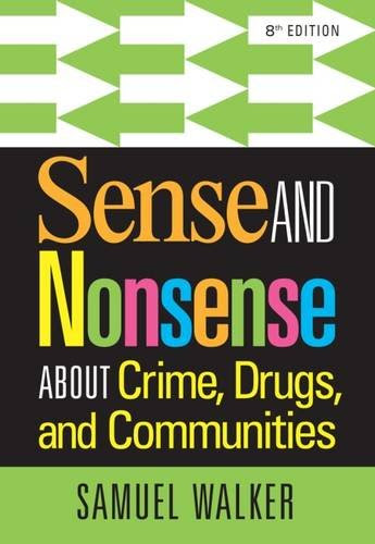 Sense and Nonsense About Crime, Drugs, and Communities, by Samuel Walker