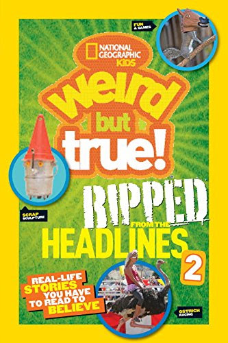 National Geographic Kids Weird But True Ripped From The Headlines
Reallife Stories You Have To Read To Believe