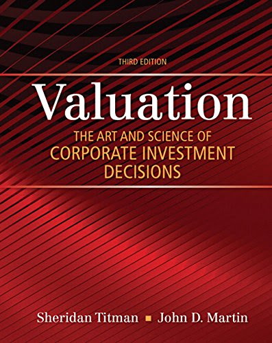 Valuation: The Art and Science of Corporate Investment Decisions (3rd Edition) (The Pearson Series in Finance), by Sheridan Titman