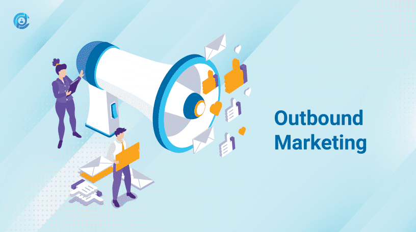 Outbound Marketing là gì?