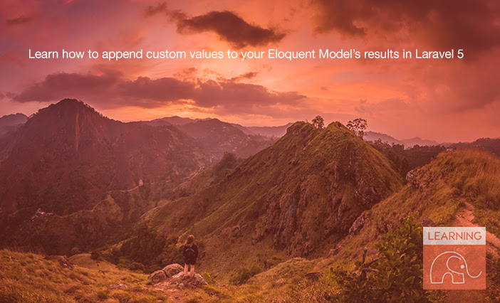 Learn how to append custom values to your Eloquent Model’s  