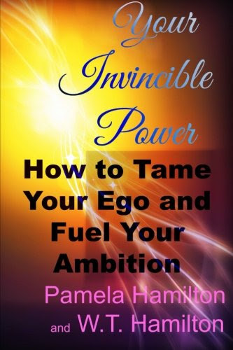 Your Invincible Power: How to Tame Your Ego and Fuel Your Ambition, by Pamela Hamilton
