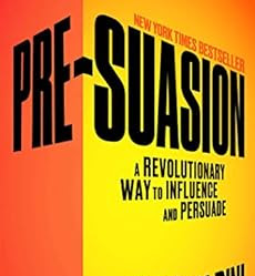 PRE-SUASION: A Revolutionary Way to Influence and Persuade by Robert B. Cialdini >> Book review and free preview