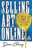 Selling Art Online: The Creative Guide to Turning Your Artistic Work into Cash - Second Edition