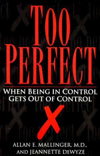 Too Perfect: When Being in Control Gets Out of Control, by Jeannette Dewyze, Allan Mallinger